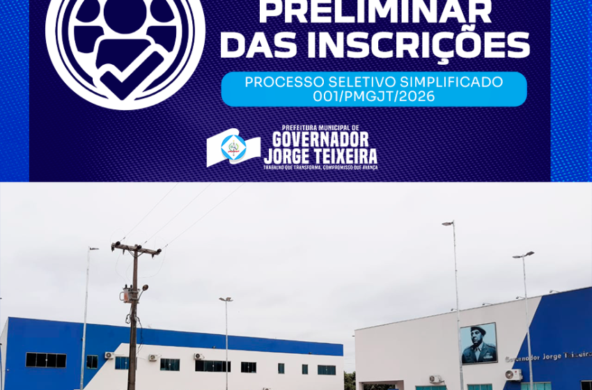  Gov. Jorge Teixeira – Prefeitura divulga lista preliminar de inscritos em processo seletivo com mais de 200 candidaturas